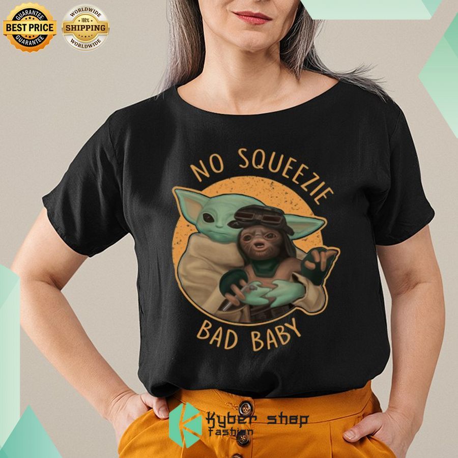 baby yoda no squeezie bad baby shirt 1 832