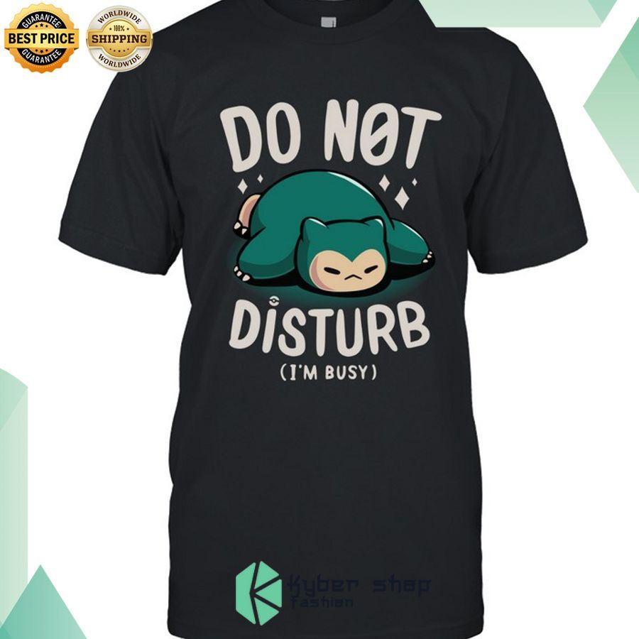 snorlax do not disturb im busy shirt 1 298