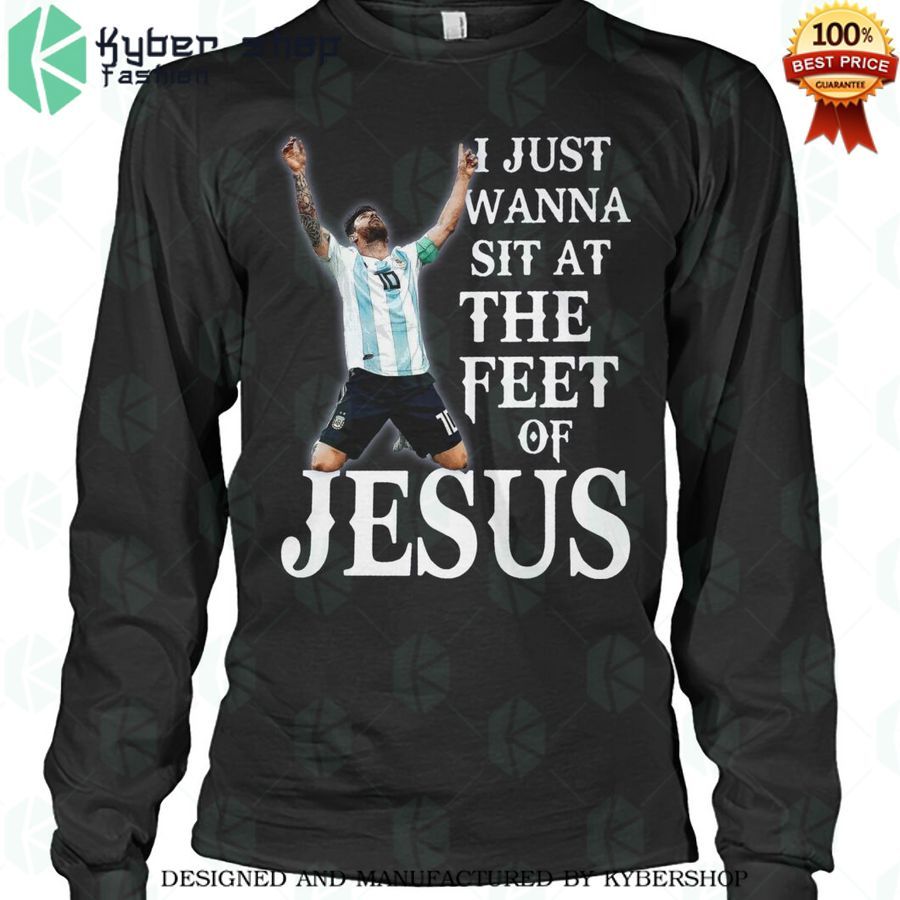 i just wanna sit at the feel of jesus messi shirt 2 154