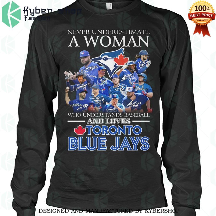 never understimate a woman loves blue jays 2d shirt 2 901