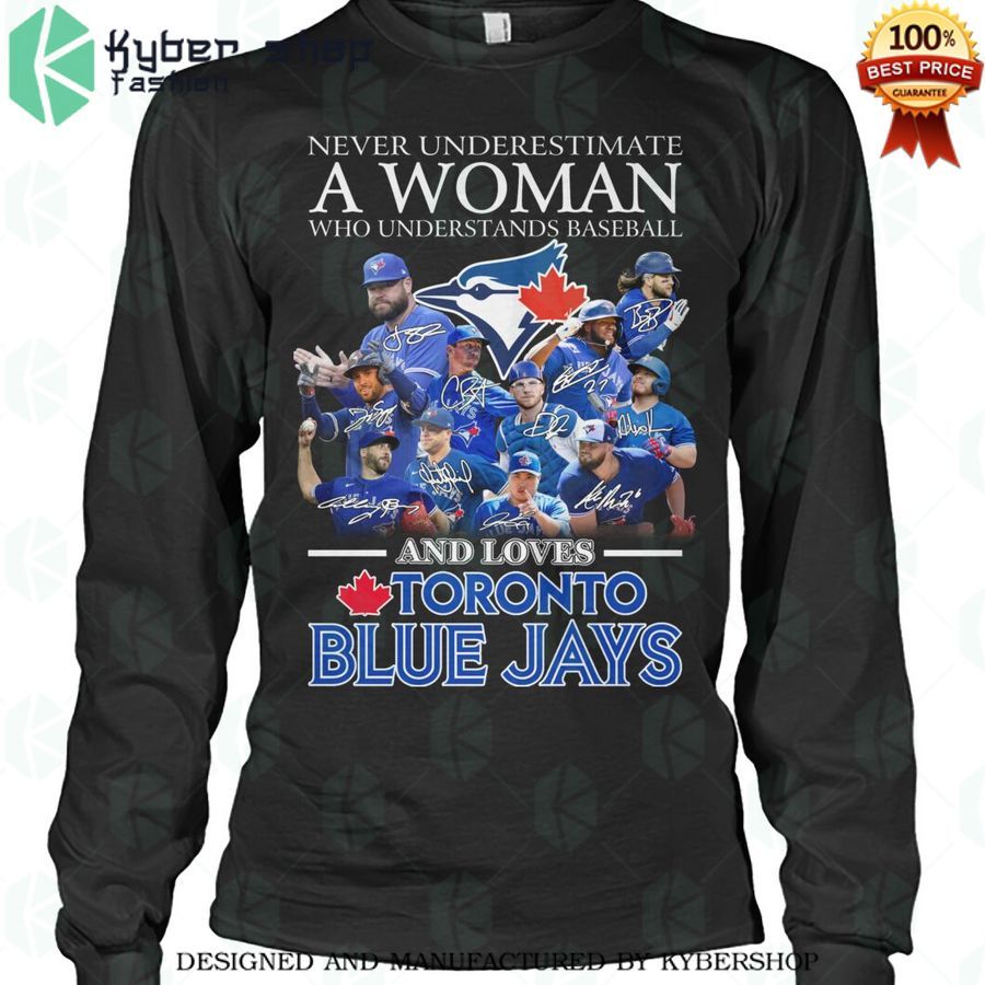 never understimate a woman who understand baseball and loves blue jays 2d shirt 2 252